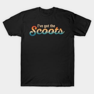 Letterkenny I've got the scoots T-Shirt